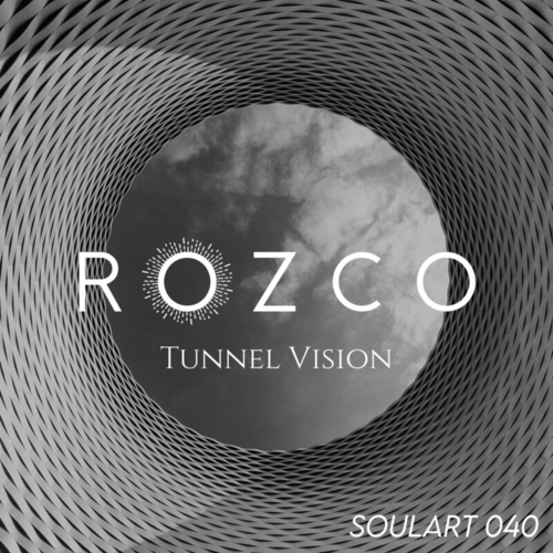 Rozco - Tunnel Vision EP [SOULART040]